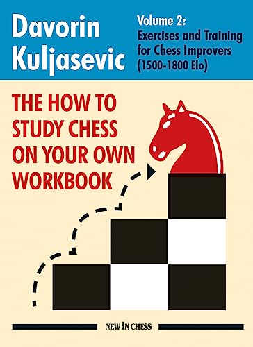 The How to Study Chess on Your Own Workbook Volume 2: Exercises and Training for 1500-1800 Elo von New in Chess